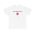 "It's not gonna suck itself" T-Shirt