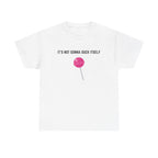 "It's not gonna suck itself" T-Shirt